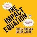 Cover: The Impact Equation Lib/E - Gildan Media Corporation