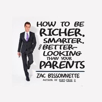 Enlarge image Cover: How to Be Richer, Smarter, and Better-Looking Than Your Parents - Gildan Media Corporation