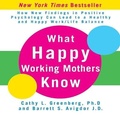 Cover: What Happy Working Mothers Know Lib/E - Gildan Media Corporation