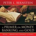 Cover: A Primer on Money, Banking, and Gold - Gildan Media Corporation