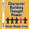 Cover: Character Building Through Power Lib/E - Gildan Media Corporation