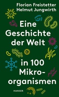 Cover: Eine Geschichte der Welt in 100 Mikroorganismen - Hanser