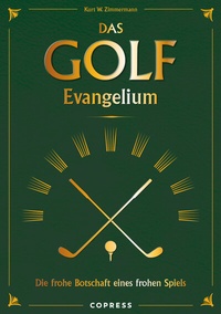 Abbildung von: Das Golf Evangelium. Die frohe Botschaft eines frohen Spiels - Copress