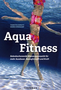 Abbildung von: Aqua Fitness. Gelenkschonende Wassergymnastik für mehr Ausdauer, Beweglichkeit und Kraft - Copress