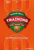 Cover: Basketballtraining f&uuml;r jeden Tag. Die 365 besten &Uuml;bungen. - Copress