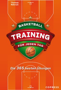 Abbildung von: Basketballtraining für jeden Tag. Die 365 besten Übungen. - Copress
