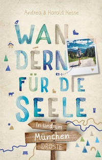 Abbildung von: In und um München. Wandern für die Seele - Droste Verlag GmbH