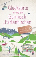 Abbildung von: Glücksorte in und um Garmisch-Partenkirchen - Droste Verlag GmbH