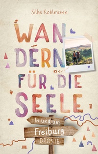 Abbildung von: In und um Freiburg. Wandern für die Seele - Droste Verlag GmbH