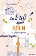 Cover: Zu Fu&szlig; durch K&ouml;ln - Droste Verlag GmbH