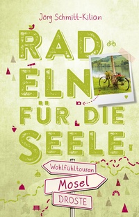 Abbildung von: Mosel. Radeln für die Seele - Droste Verlag GmbH