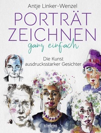 Abbildung von: Porträtzeichnen ganz einfach. Die Kunst ausdrucksstarker Gesichter - Stiebner