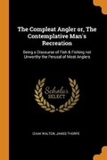 Cover: The Compleat Angler or, The Contemplative Man's Recreation - Franklin Classics