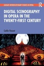 Cover: Digital Scenography in Opera in the Twenty-First Century - Routledge