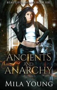 Enlarge image Cover: Ancients and Anarchy (Beautiful Beasts, #6) - Beautiful Beasts