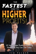 Cover: The Fastest Way to Higher Profits - 19 Immediate Profit-Enhancing Strategies You Can Use Today - Success Advantage Publishing