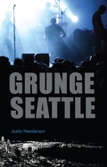 Cover: Grunge Seattle - The History Press