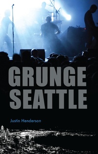 Abbildung von: Grunge Seattle - The History Press