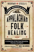 Cover: Ossman & Steel's Classic Household Guide to Appalachian Folk Healing - Weiser Books