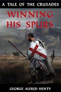 Cover: Winning His Spurs - A Tale of the Crusades - Lulu.com