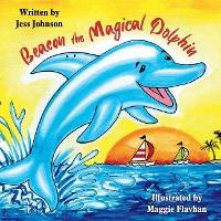 Enlarge image Cover: Beacon the Magical Dolphin - Jess Johnson