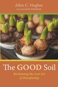 Cover: The Good Soil - Wipf & Stock Publishers
