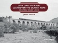 Cover: Lost Lines of Wales: Llandovery to Craven Arms - Graffeg Limited