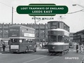 Cover: Lost Tramways of England: Leeds East - Graffeg Limited