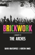 Cover: Brickwork: A Biography of The Arches - Salamander Street Limited