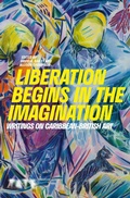 Cover: Liberation Begins in the Imagination - Tate Publishing