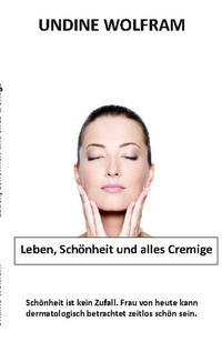 Abbildung von: Leben, Schönheit und alles Cremige - BoD - Books on Demand