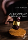 Cover: Employer Branding im &ouml;ffentlichen Dienst - Diplomica Verlag
