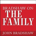 Cover: Bradshaw On: The Family - Tantor Audio
