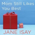 Cover: Mom Still Likes You Best - Tantor Audio