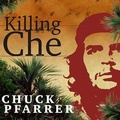Cover: Killing Che - Tantor Audio