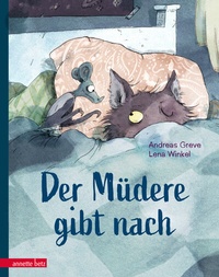 Abbildung von: Der Müdere gibt nach - Eine zauberhaft gereimte Gutenachtgeschichte - Annette Betz Verlag
