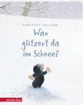 Cover: Was glitzert da im Schnee? - Ein buntes Pappbilderbuch &uuml;ber die Kunst, sich verzaubern zu lassen - Annette Betz Verlag