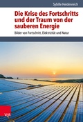 Cover: Die Krise des Fortschritts und der Traum von der sauberen Energie - Vandenhoeck & Ruprecht