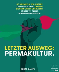 Abbildung von: Letzter Ausweg: Permakultur. - Löwenzahn Verlag in der Studienverlag Ges.m.b.H.