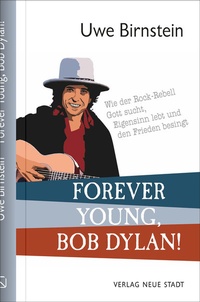 Abbildung von: Forever Young, Bob Dylan! - Neue Stadt