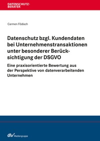Abbildung von: Datenschutz bzgl. Kundendaten bei Unternehmenstransaktionen unter besonderer Berücksichtigung der DSGVO - Fachmedien Recht und Wirtschaft