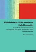 Cover: Bibliotheksdaten, Kulturtransfer und Digital Humanities - Leipziger Uni-Vlg