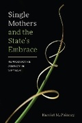 Cover: Single Mothers and the State's Embrace - University of Washington Press
