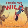 Cover: People Are Wild - Knopf Books for Young Readers