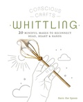 Cover: Conscious Crafts: Whittling - Leaping Hare Press