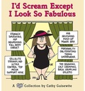 Cover: I'd Scream Except I Look So Fabulous - Andrews McMeel Publishing, LLC
