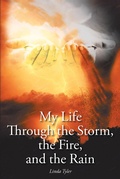 Cover: My Life Through the Storm, the Fire, and the Rain - Christian Faith Publishing, Inc.