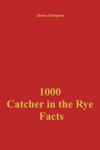 Enlarge image Cover: 1000 Catcher in the Rye Facts - James Sampson