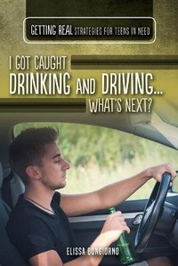 Abbildung von: I Got Caught Drinking and Driving...What's Next? - Rosen Young Adult