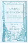 Cover: Angling Reminiscences - Of the Rivers and Lochs of Scotland - Read Books Ltd.